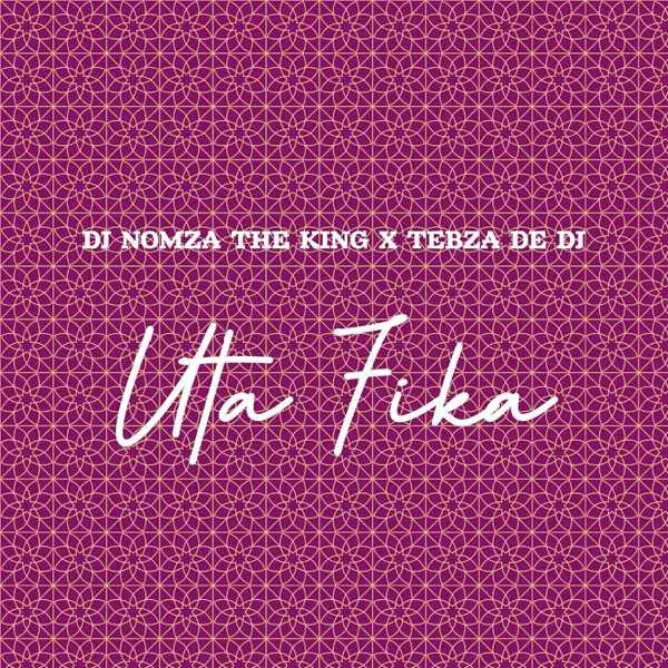 Uta Fika — DJ Nomza The King & Tebza De DJ