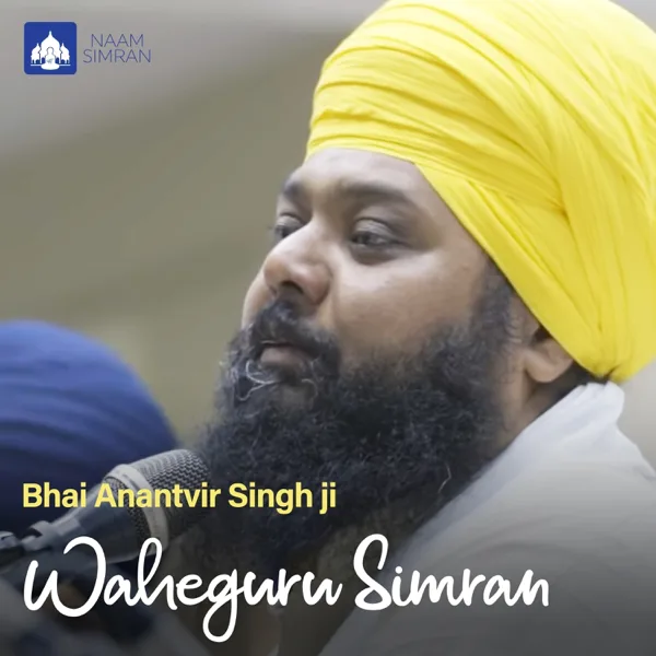 Waheguru Simran — Bhai Anantvir Singh Ji
