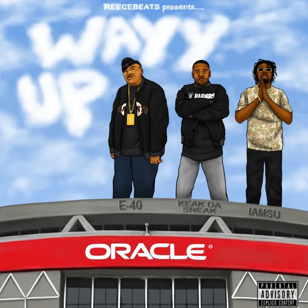 Wayy Up (feat. E-40, Keak da Sneak & Iamsu!) — Reecebeats