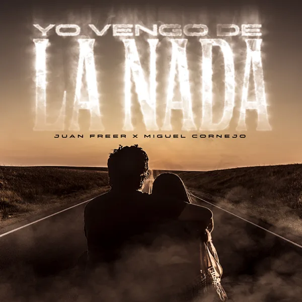 Yo Vengo De La Nada — Juan Freer & Miguel Cornejo