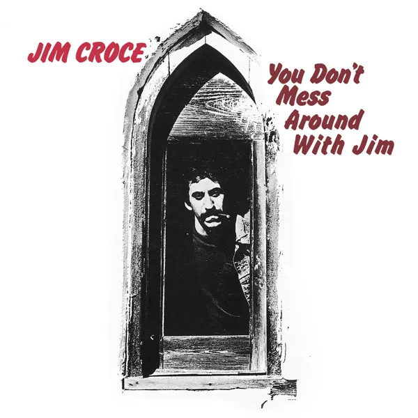 You Don't Mess Around with Jim — Jim Croce